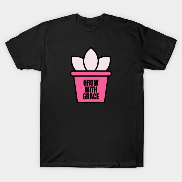 Grow with grace T-Shirt by Feminist Vibes